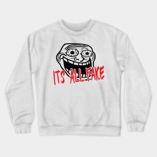 IT'S ALL FAKE Crewneck Sweatshirt